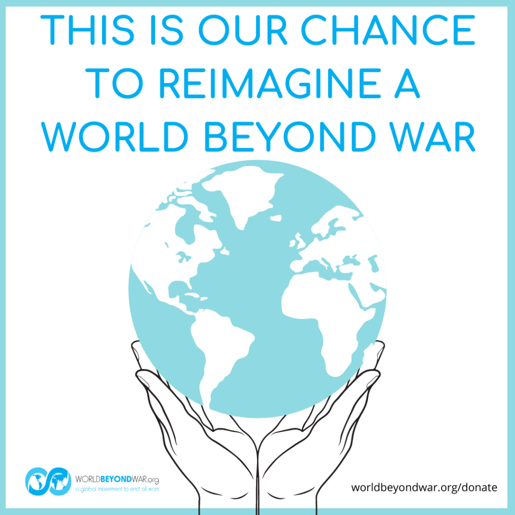 This is our chance to reimagine a world beyond war